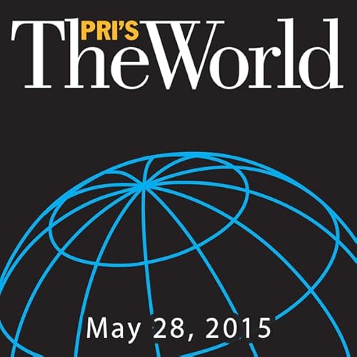 The World, May 28, 2015 Audiolibro Por Marco Werman arte de portada