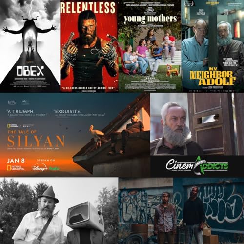CinemAddicts 326: Obex, Young Mothers, Relentless, My Neighbor Adolf, The Tale of Silyan