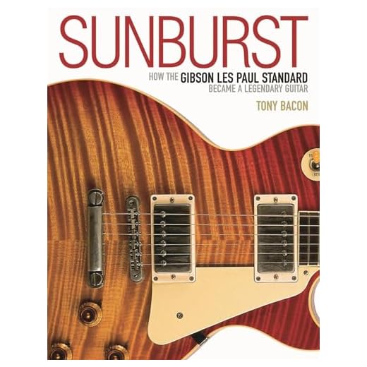 Sunburst: How the Gibson Les Paul Standard Became a Legendary Guitar