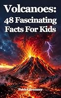 Volcanoes: 48 Fascinating Facts For Kids: Facts About Volcanoes 1545250316 Book Cover