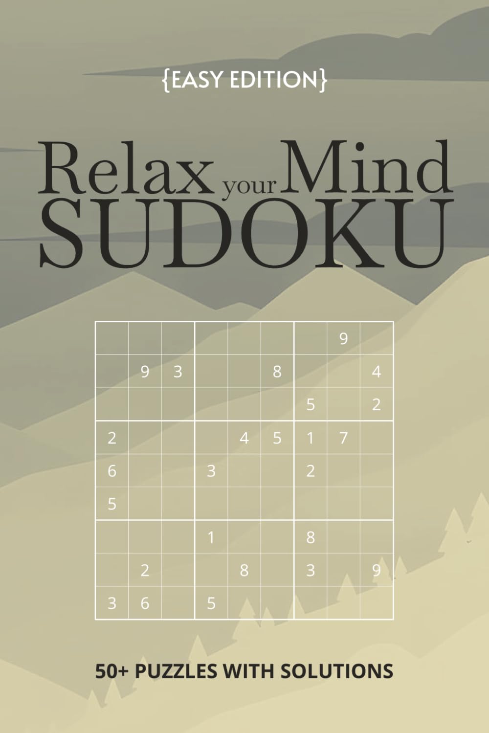 Relax your Mind Sudoku: Sudoku Puzzles for Relaxing your Mind | 6x9 Inches, 110 Pages | 50+ Puzzles | Easy with Solutions Included