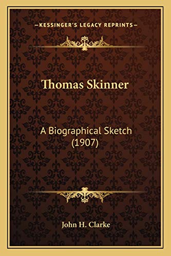 Thomas Skinner: A Biographical Sketch (1907)