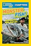 National Geographic Kids Chapters: Monster Fish!: True Stories of Adventures With Animals (NGK Chapters)
