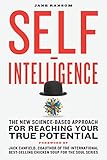 Self-Intelligence: The New Science-Based Approach for Reaching Your True Potential