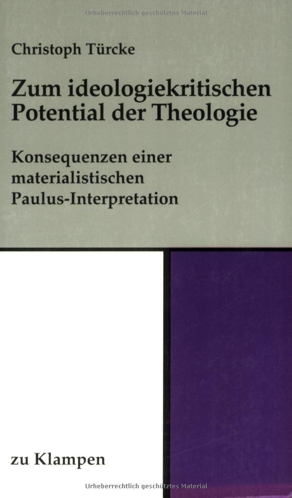 Zum ideologiekritischen Potential der Theologie: Konsequenzen einer materialistischen Paulus-Interpretation