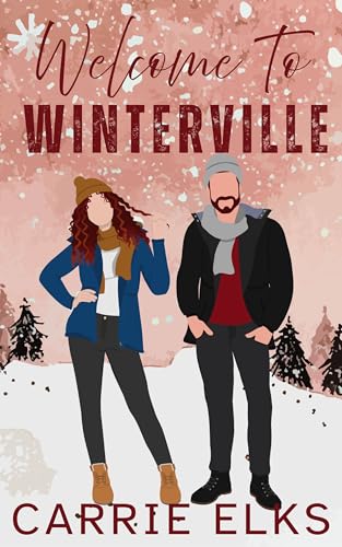 Welcome To Winterville: A festive enemies-to-lovers small-town second-chance romance
