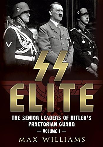 SS Elite: The Senior Leaders of Hitler's Praetorian Guard Vol:1 A-J