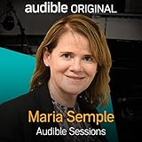 Maria Semple: Audible Sessions: FREE Exclusive Interview