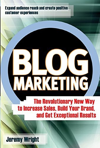 Blog Marketing: The Revolutionary New Way to Increase Sales, Build Your Brand, and Get Exceptional Results by Jeremy Wright (1-Jan-2006) Hardcover