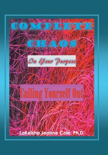 Complete Chaos: In Your Purpose Calling Yourself Out