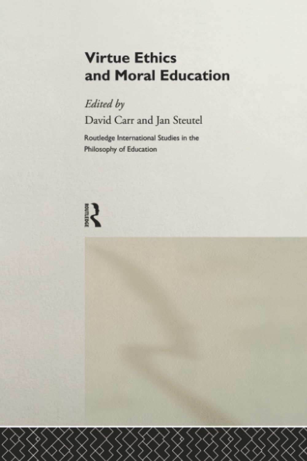 Virtue Ethics and Moral Education (Routledge International Studies in the Philosophy of Education)