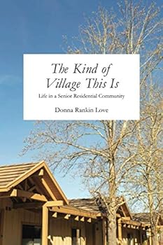 Paperback The Kind of Village This Is: Life in a Senior Residential Community Book