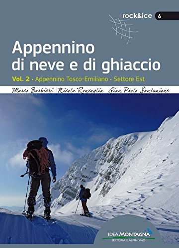 Appennino di neve e di ghiaccio. Appennino Tosco-Emiliano. Settore Est (Vol. 2)