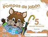  Pompas de jabón 5 años. 1º Trimestre. Proyecto Educación Infantil 2º ciclo - 9788490670453