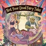  Not Your Usual Fairy Tales: A Coloring Journey: Fantasy Coloring Book With A Twist