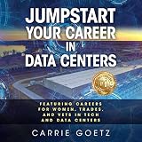 Jumpstart Your Career in Data Centers: Featuring Careers for Women, Trades, and Vets in Tech and Data Centers