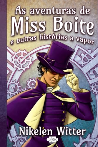 As aventuras de Miss Boite e outras histórias a vapor:
