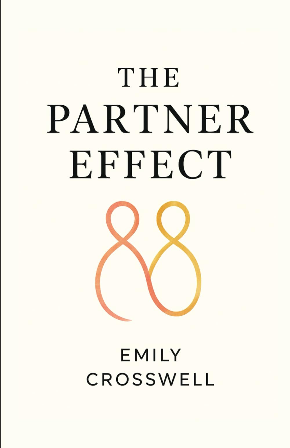 The Partner Effect: Identify Red Flags, Build Secure Love, Break Toxic Patterns, and Use Proven Tests to Evaluate Your Relationship