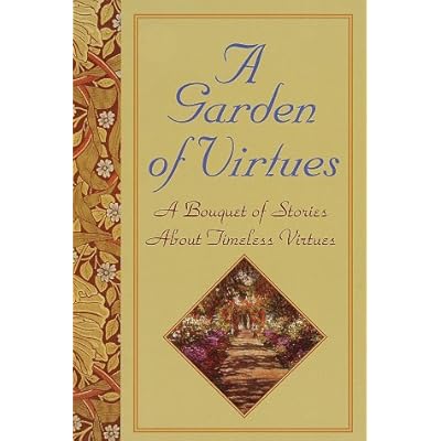 A Garden of Virtues: A Bouquet of Stories About Timeless Virtues