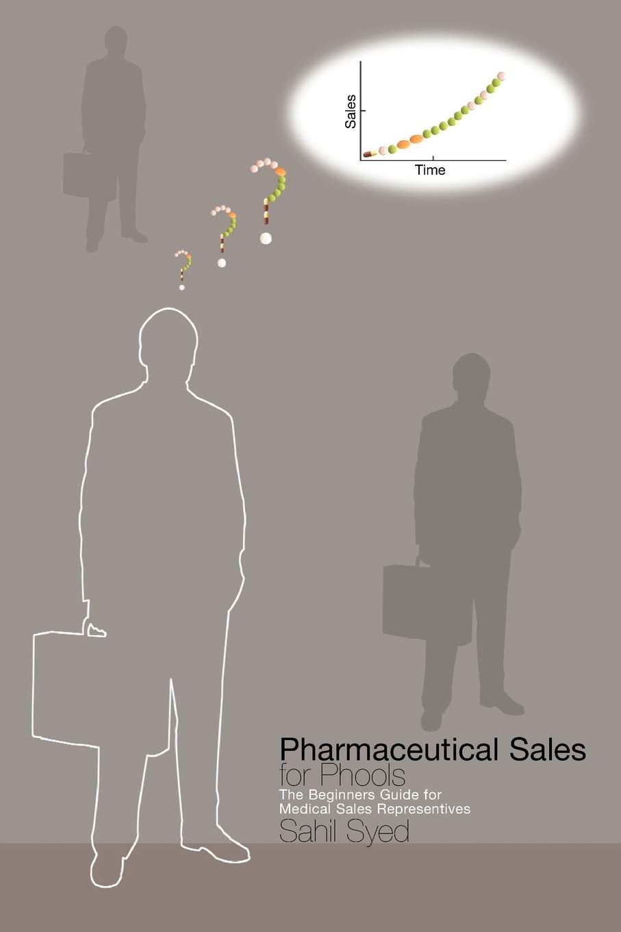 Pharmaceutical Sales for Phools: The Beginners Guide for Medical Sales Representatives