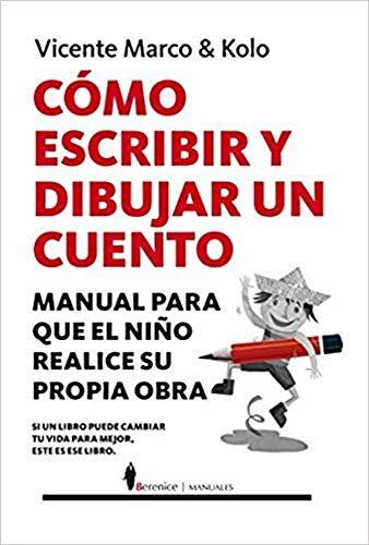 Cómo escribir y dibujar un cuento: Manual para que el niño realice su propia obra / Manual for the Child to Do His Own Work (Manuales)