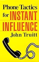 Phone Tactics for Instant Influence 0942637232 Book Cover