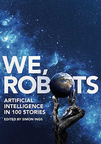 We, Robots: Artificial Intelligence in 100 Stories view 2