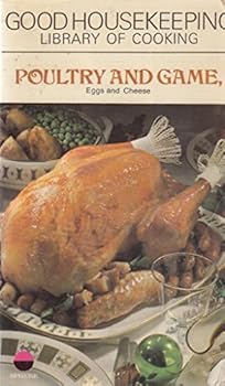 "Good Housekeeping" Library of Cooking: Poultry and Game