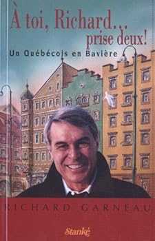 Mass Market Paperback À toi, Richard... prise deux! - Un Québécois en Bavière [French] Book