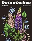  botanisches Malbuch für Erwachsene: verschiedene Blumen und Pflanzen Malvorlagen (einfaches Erwachsenen Malbuch Großdruck)