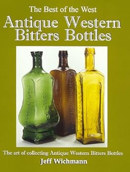 Hardcover Antique Western Bitters Bottles (The Best of the West) Book
