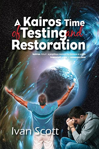 A Kairos Time of Testing and Restoration