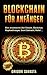 Produktbild BLOCKCHAIN FÜR ANFÄNGER: Alles wissenswerte über Bitcoins, Blockchain, Kryptowährungen, Smart Contracts, Wallet...