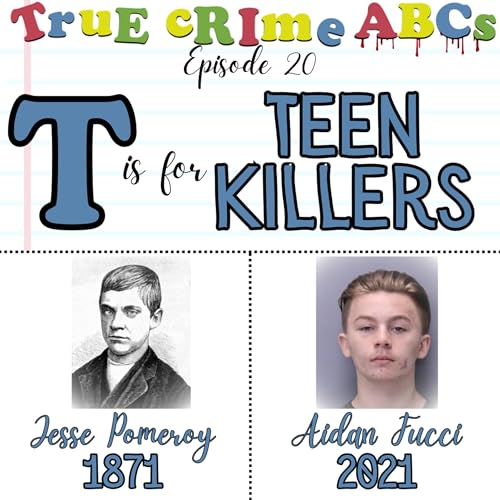 S1E20: T is for...Teen Killers