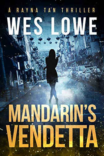 The Mandarin's Vendetta: A Covert Justice Action Thriller (The Rayna Tan Action Thriller Series Book 2)