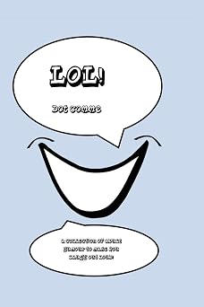 Lol! A collection of adult humour to make you laugh out loud!