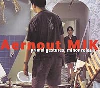 Aernout Mik: Primal Gestures, Minor Roles 907014977X Book Cover