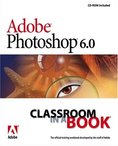 Adobe Photoshop 6.0: Classrom in a Book Adobe Photoshop 6.0: Classrom in a Book
