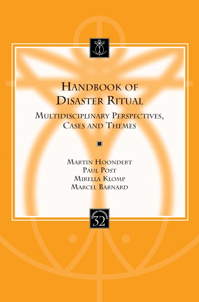 Handbook of Disaster Ritual: Multidisciplinary Perspectives, Cases and Themes (Liturgia Condenda, 32)