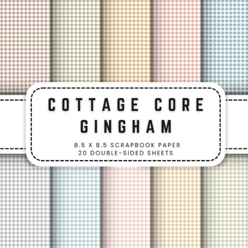 Cottage Core Gingham Scrapbook Paper: 10 Pastel Cottagecore Double-sided Sheets, 8.5 x 8.5 (21.59 x 21.59 cm) Perfect for Junk Journaling, Crafting, Origami, And More.