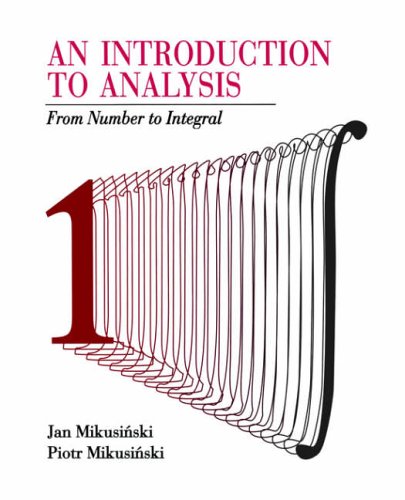 Buy An Introduction to Analysis: From Number to Integral Book Online at ...