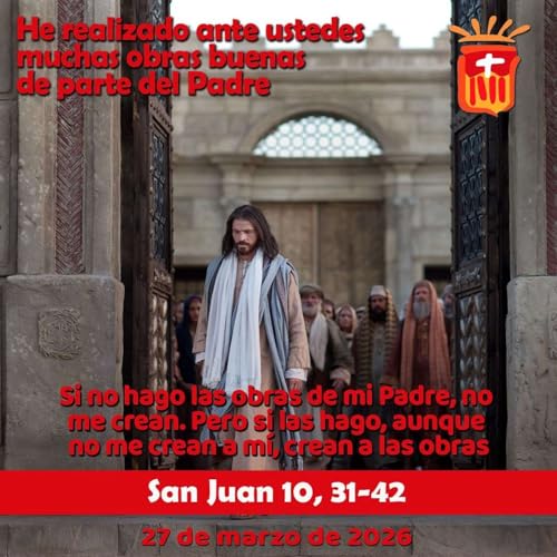 2026-03-27 San Juan 10, 31-42: Viernes V Cuaresma