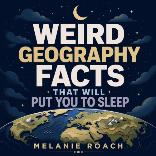 Couverture de Weird Geography Facts That Will Put You To Sleep