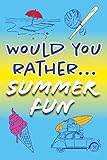 Would You Rather... Summer Fun!: Clean and hilarious questions to hone critical thinking this summer.