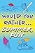 Would You Rather... Summer Fun!: Clean and hilarious questions to hone critical thinking this summer.