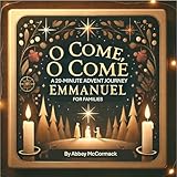O Come, O Come Emmanuel: A 20-minute Advent Journey for Families