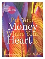 Put Your Money Where Your Heart Is: Aligning money and meaning (Dreams of Wealth) 1736761617 Book Cover