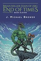 Brian Miller: Joan of Arc: End of Times 1663277109 Book Cover