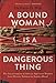 A Bound Woman Is a Dangerous Thing: The Incarceration of African American Women from Harriet Tubman to Sandra Bland