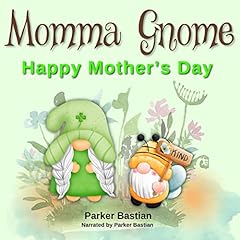 Momma Gnome: Happy Mother&rsquo;s Day | How Do You Remember Your Mom? (Gnome Adventures Book 10) Titelbild